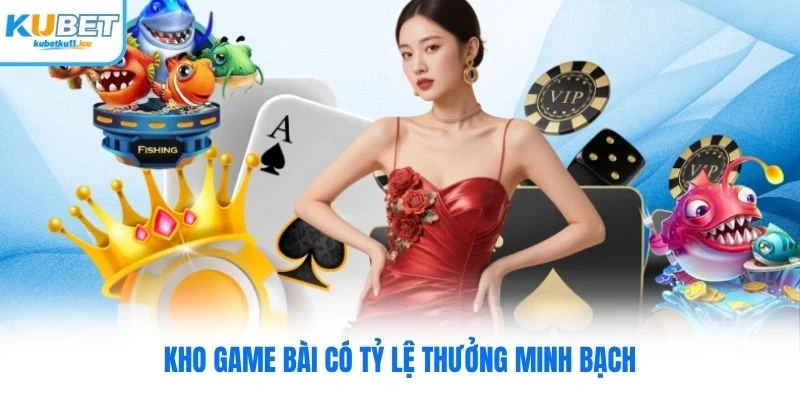Kho game bài có tỷ lệ thưởng minh bạch
