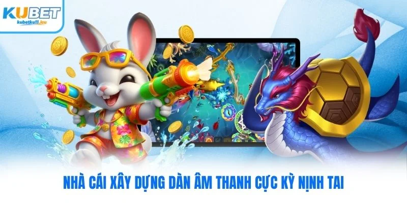 Nhà cái xây dựng dàn âm thanh cực kỳ nịnh tai