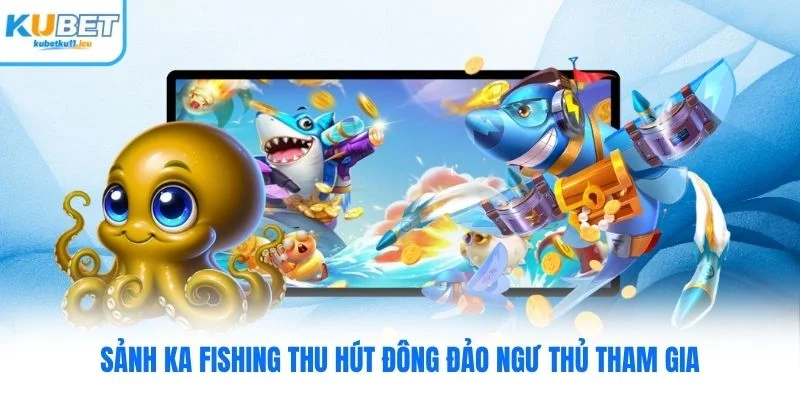 Sảnh KA Fishing thu hút đông đảo ngư thủ tham gia