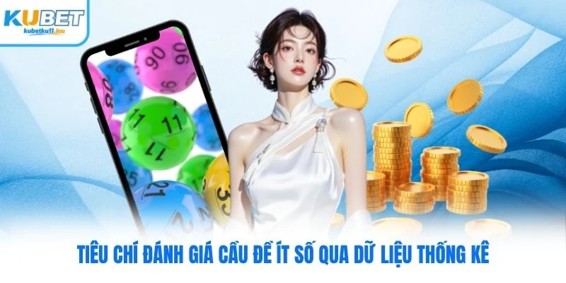 Tiêu chí đánh giá cầu đề ít số Kubet qua dữ liệu thống kê